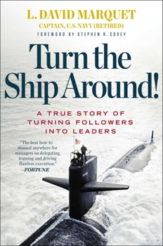 Hardcover Turn the Ship Around!: A True Story of Turning Followers Into Leaders Book