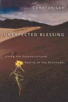 Paperback Unexpected Blessing: Living the Countercultural Reality of the Beautitudes Book