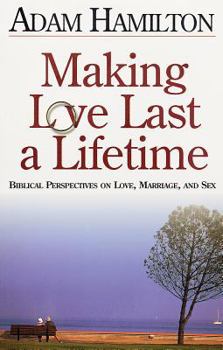 Paperback Making Love Last a Lifetime Participant's Book: Biblical Perspectives on Love, Marriage and Sex Book