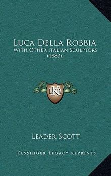 Paperback Luca Della Robbia: With Other Italian Sculptors (1883) Book