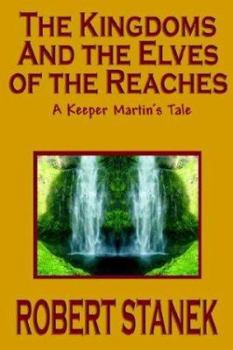 Paperback The Kingdoms and the Elves of the Reaches (Keeper Martin's Tales, Book 1) Book