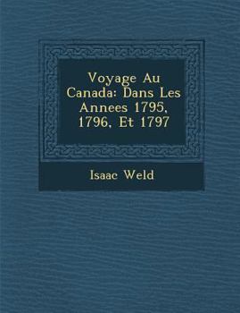 Paperback Voyage Au Canada: Dans Les Annees 1795, 1796, Et 1797 [French] Book