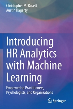 Paperback Introducing HR Analytics with Machine Learning: Empowering Practitioners, Psychologists, and Organizations Book