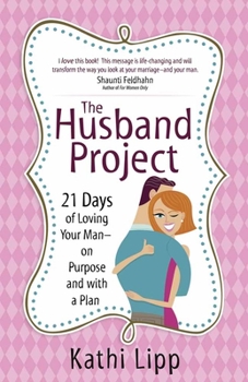 Paperback The Husband Project: 21 Days of Loving Your Man--On Purpose and with a Plan Book