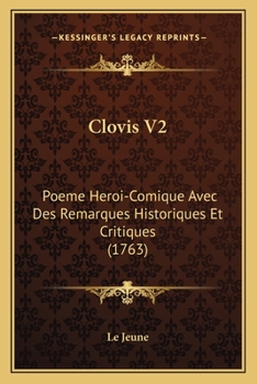 Paperback Clovis V2: Poeme Heroi-Comique Avec Des Remarques Historiques Et Critiques (1763) [French] Book