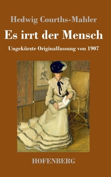 Hardcover Es irrt der Mensch: Ungekürzte Originalfassung von 1907 [German] Book