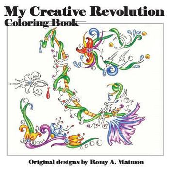 Paperback My Creative Revolution Coloring Book: Just because you color them doesn't mean you are done! Book