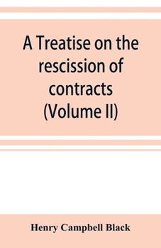 Paperback A treatise on the rescission of contracts and cancellation of written instruments (Volume II) Book
