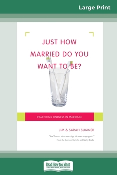 Paperback Just How Married Do You Want To Be?: Practicing Oneness in Marriage (16pt Large Print Edition) [Large Print] Book