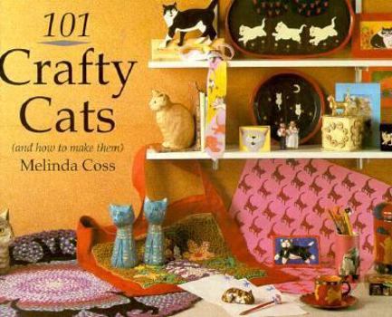Hardcover Hundred and One Crafty Cats: And How to Make Them Book