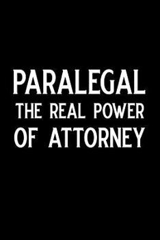 Paperback Paralegal the Real Power of Attorney: Blank Lined Journal Notebook Funny Paralegal Journal, Notebook, Ruled, Writing Book, Sarcastic Gag Journal for P Book