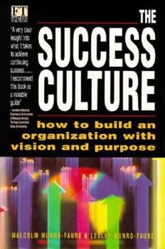 Hardcover The Success Culture: How to Build an Organization with Vision and Purpose Book