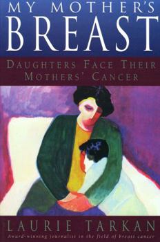 Paperback My Mother's Breast: Daughters Face Their Mothers' Cancer Book