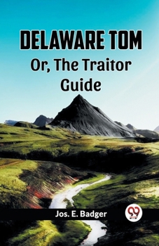 Paperback Delaware Tom Or, The Traitor Guide Book