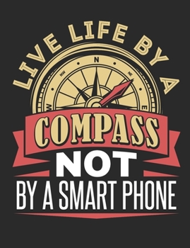 Paperback Live Life By A Compass Not By A Smart Phone: Orienteering Notebook, Blank Paperback Journal to write in, Orienteering Gift, 150 pages, college ruled Book