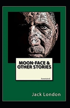 Paperback Moon-Face, and Other Stories (Annotated) Book