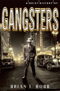 Paperback A Brief History of Gangsters (Brief Histories) Book