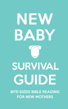 Paperback New Baby Survival Guide: Bite-Sized Bible Reading for New Mothers Book