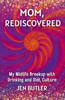 Paperback Mom, Rediscovered: My Midlife Breakup with Drinking and Diet Culture Book