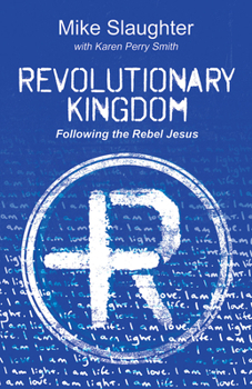 Paperback Revolutionary Kingdom: Following the Rebel Jesus Book