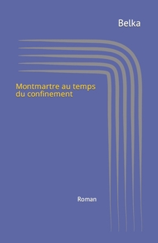 Paperback Montmartre au temps du confinement: Roman [French] Book