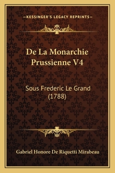 Paperback De La Monarchie Prussienne V4: Sous Frederic Le Grand (1788) [French] Book