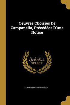 Paperback Oeuvres Choisies De Campanella, Précédées D'une Notice [French] Book