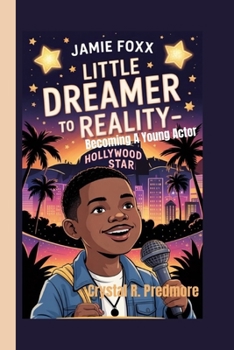 Paperback Jamie Foxx: Little Dreamer to Reality- Becoming A Young Actor Hollywood Star Book