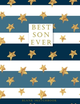 Paperback Best Son Ever - Blank Sketchbook: Practice Draw Workbook - Large Blank Pages For Sketching - Classroom Edition Sketchbook For Kids Book