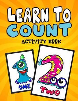 Paperback Learn to Count Activity Book: A Quick, Easy and Educational Toddlers First Numbers Flash Card Coloring Book - Reproducible Worksheets for Teachers a Book