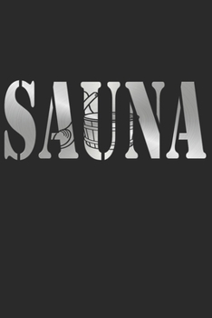 Sauna Notizbuch: Sauna Notizbuch die Perfekte Geschenkidee f�r Sauna oder Aufguss Fans. Das Taschenbuch hat 120 wei�e Seiten mit Punktraster die dich beim Schreiben oder skizzieren unterst�tzten.