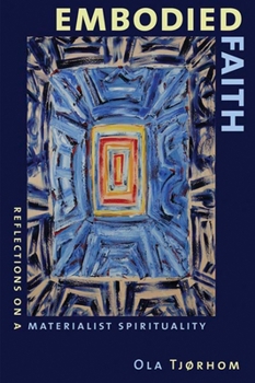 Paperback Embodied Faith: Reflections on a Materialist Spirituality Book