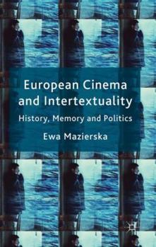 Hardcover European Cinema and Intertextuality: History, Memory and Politics Book