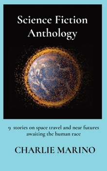 Hardcover Science Fiction Anthology: 9 stories on space travel and near futures awaiting the human race Book