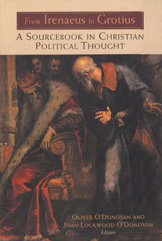 Paperback From Irenaeus to Grotius: A Sourcebook in Christian Political Thought 100-1625 Book
