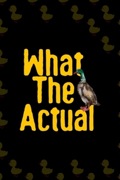 What The Actual: All Purpose 6x9 Blank Lined Notebook Journal Way Better Than A Card Trendy Unique Gift Black Solid Ducks