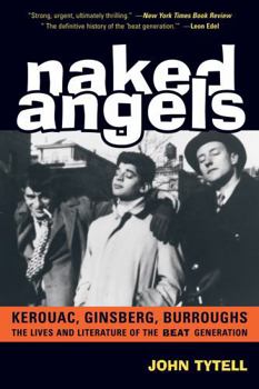 Paperback Naked Angels: The Lives and Literature of the Beat Generation Book