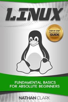 Paperback Linux: Fundamental Basics for Absolute Beginners Book