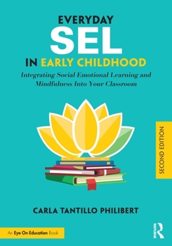 Paperback Everyday SEL in Early Childhood: Integrating Social Emotional Learning and Mindfulness Into Your Classroom Book