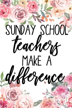 Paperback Sunday School Teachers Make A Difference: Sunday School Teacher Gifts, Church Journal, Children's Ministry Appreciation, ... Notebook, College Ruled N Book