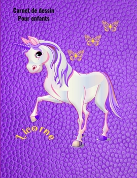 Carnet de dessin pour enfants Licorne: Carnet de dessin pour enfants Licorne (French Edition)