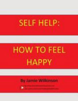 Paperback Self Help: How to Feel Happy Book