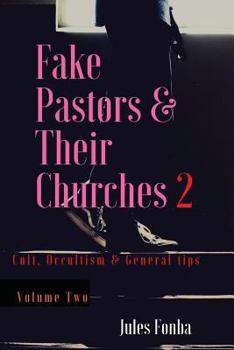 Paperback Fake Pastors & Their Churches 2: Cult, Occultism & General Tips Book