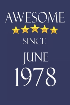 Awesome Since June 1978 Notebook Birthday Present: Lined Notebook / Journal Gift, 100 Pages, 6x9, Soft Cover, Matte Finish