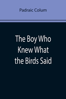 Paperback The Boy Who Knew What the Birds Said Book