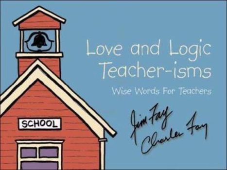 Paperback Love and Logic Teacher-Isms: Wise Words for Teachers Book