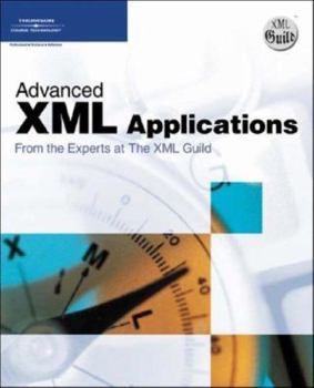 Paperback Advanced XML Applications from the Experts at the XML Guild Book