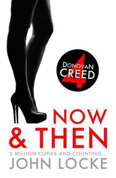 Now & Then (Donovan Creed, #4) - Book #4 of the Donovan Creed