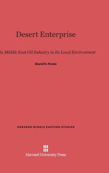 Hardcover Desert Enterprise: The Middle East Oil Industry in Its Local Environment Book