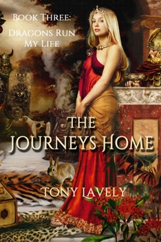 Paperback The Journeys Home: Dragons Run My Life Book Three Book